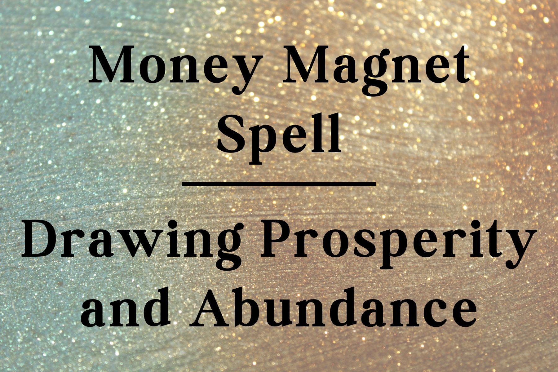 Money Magnet Spell: Drawing Prosperity and Abundance